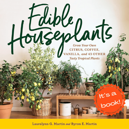 Edible Houseplants: Grow your own citrus, coffee, vanilla, and 43 other tasty tropical plants